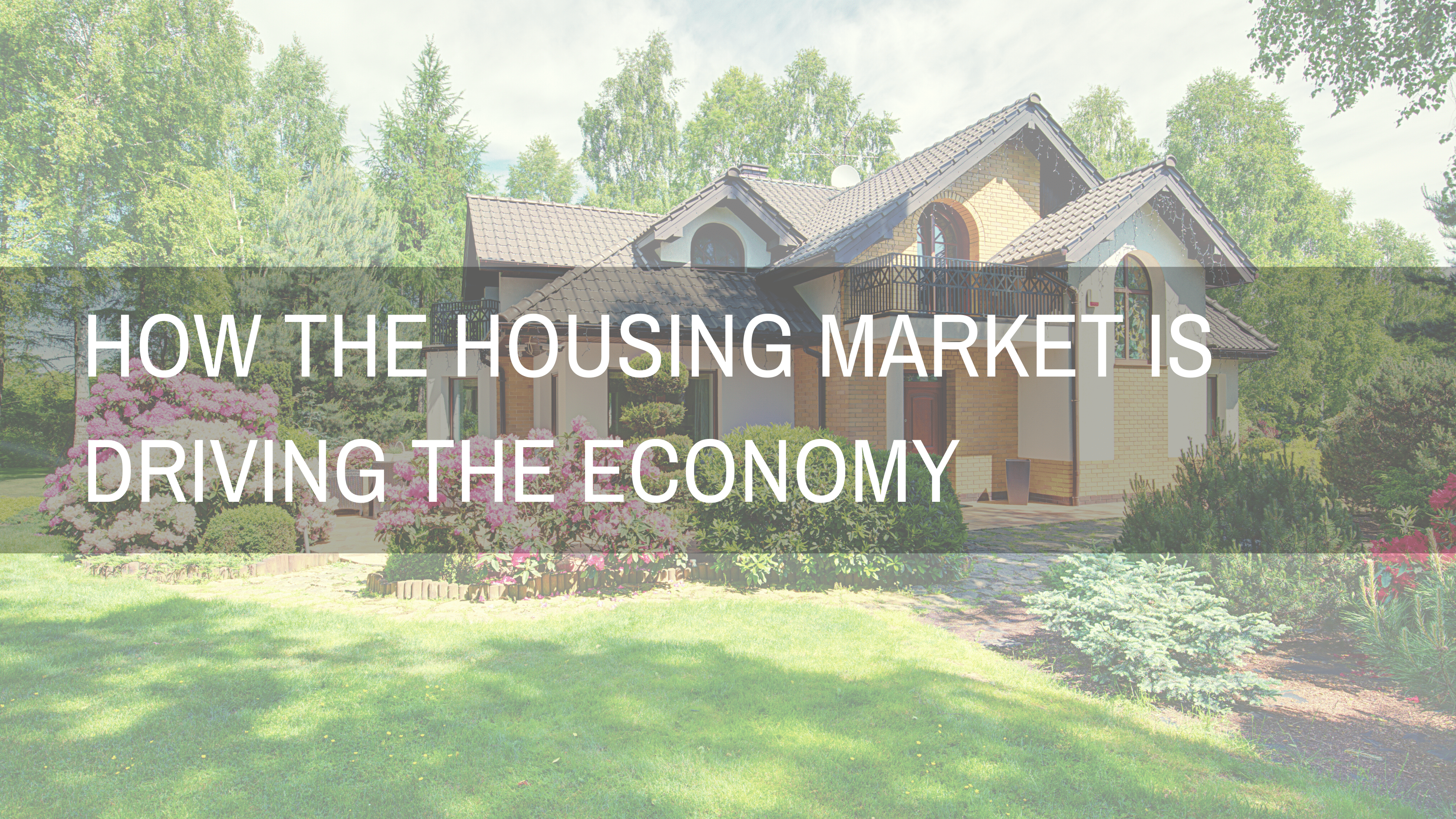 housing market is driving the economy