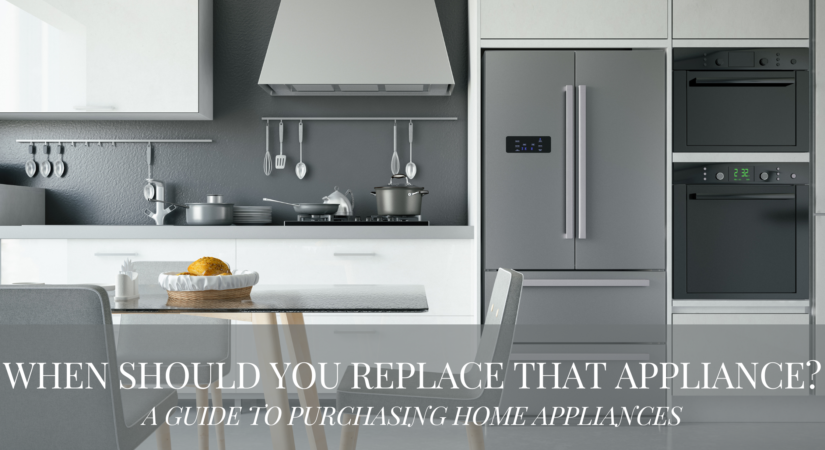 When SHOULD YOU REPLACE THAT APPLIANCE
